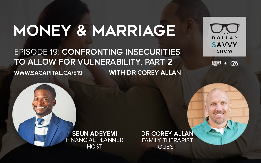 Episode 19: Money & Marriage Series – Confronting Insecurities to Allow For Vulnerability Part 2